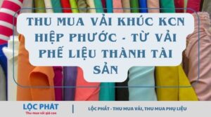 thu mua vải khúc KCN Hiệp Phước