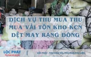 Thu Mua Vải Tồn Kho KCN Dệt May Rạng Đông